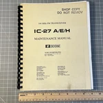 Icom IC-27 A/e/h 144 Mhz Fm Transceiver Maintenance Manual Spiral Shop Copy. Fixed Price $29.95.