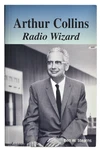 Arthur Collins Radio Wizard Ben W. Stearns - Amateur History. Fixed Price $18.95.
