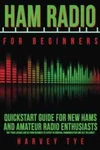 Radio For Beginners: Quickstart Guide New Hams And By Harvey Tye -. Fixed Price $18.44.